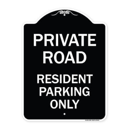 Signmission Reserved Parking Private Road Resident Parking Heavy-Gauge Aluminum Sign, 24" x 18", BW-1824-23043 A-DES-BW-1824-23043